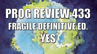Prog Review 433 - Fragile Definitive Edition - Yes