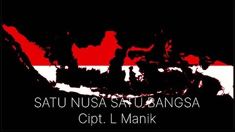SATU NUSA - SATU BANGSA | Cipt. L Manik
