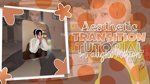 Aesthetic Transition Tutorial #3 | Alight motion