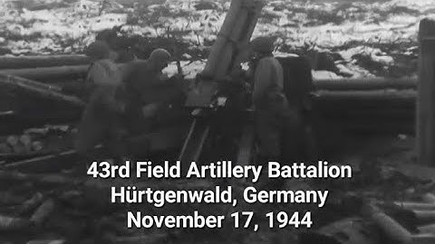 43rd Field Artillery Battalion Supports the 8th Infantry Division; Hürtgenwald,  November 17, 1944