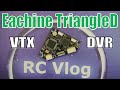 Eachine TriangleD. VTX + DVR. Записываем видео в HD качестве. Banggood