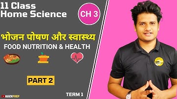 Class 11 Home Science chapter 3 in Hindi Quickprep I Food Nutrition and Health I Part 2 end