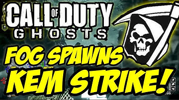 HOW TO GET A KEM STRIKE- FOG -COD SPAWNS - CALL OF DUTY GHOST- KILL CONFERMED!