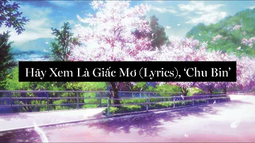 Hãy Xem Là Giấc Mơ (Lyrics), 'Chu Bin'