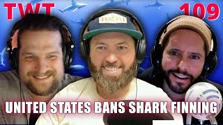United States Bans Shark Finning - The Wild Times Ep. 109