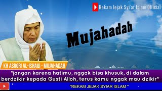 Keutamaan mujahadah - KH ASRORI AL-ISHAQI