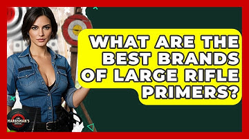 What Are The Best Brands Of Large Rifle Primers? - The Marksman