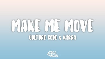 Culture Code - Make Me Move (Lyrics) ft. Karra