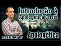 Introdução à Apologética Cristã (Teodidatas)