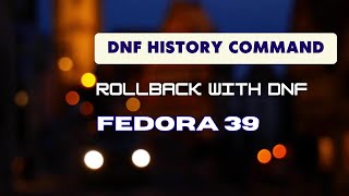 How to rollback with DNF History - Fedora tips and tricks