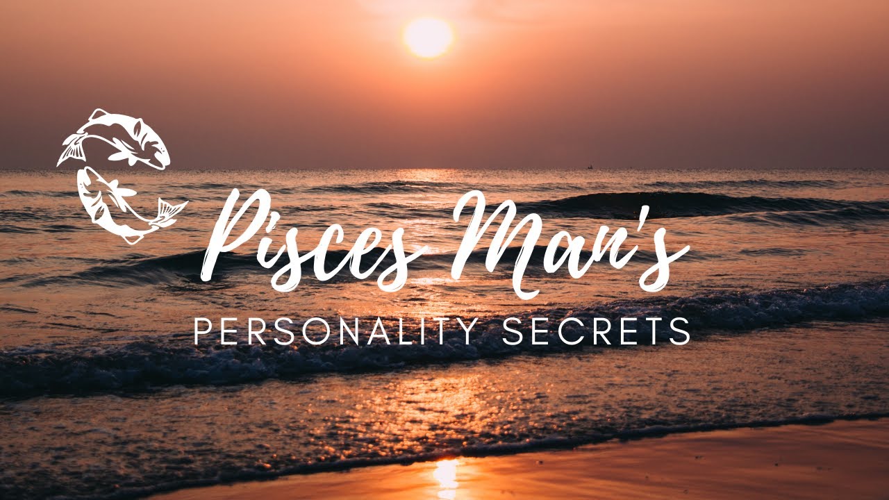 Pisces Man ~ 15 Secrets of the Pisces Man's Personality that you did NOT Know in 2020 - YouTube
