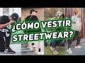 ¿Cómo VESTIR STREETWEAR? | Prendas que TODOS deberían tener !