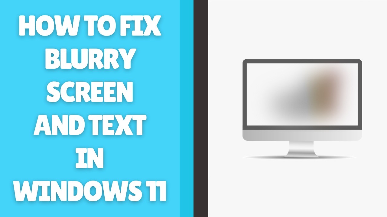 How to Fix Blurry Screen and Text in Windows 11 | 3 Simple Methods ...