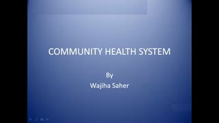 LECTURE ON COMMUNITY HEALTH SYSTEM | HUMAN GROWTH, DEVELOPMENT & CBR | DR. WAJIHA SAHER