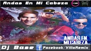 ANDAS EN MI CABEZA CHINO Y NACHO FT DADDY YANKEE Remix Dj Base VillaMix