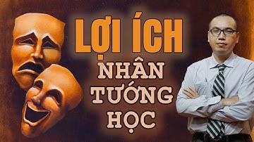 Nhìn Hình Phải Buông Cái Hình - Một vài lợi Ích Của Nhân Tướng Học - NHÂN TƯỚNG | TRẦN VIỆT QUÂN