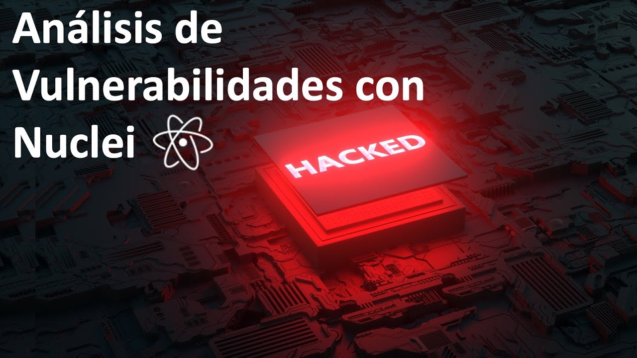 Detección de Vulnerabilidades con Nuclei y Hablemos de CVSS