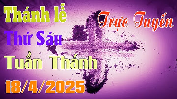 Thánh Lễ Trực Tuyến Hôm nay | Thứ Sáu Tuần Thánh 18 /4/2025 Trực Tiếp Thánh Lễ