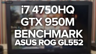 GTX 950M & i7 4750HQ Benchmark - ASUS ROG GL552JX