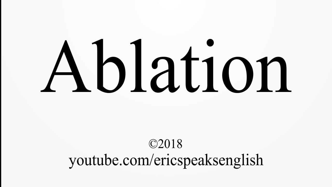 How to Pronounce Ablation YouTube