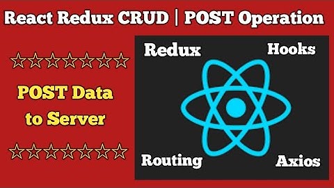#3 React Redux CRUD Operation | Redux and Axios Api POST  Data | How To POST Data to Server