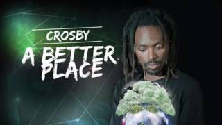 CROSBY | BETTER PLACE [taken from the Album &quot;A Better Place&quot; May 5th 2017]