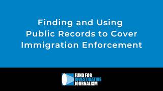 Finding and Using Public Records to Cover Immigration Enforcement
