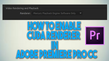 Tutorial: How to Enable Cuda Acceleration Renderer in Adobe Premiere Pro CC