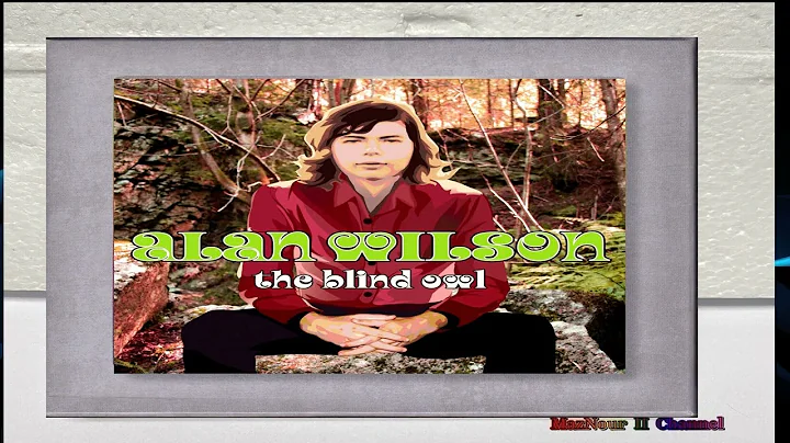 Alan Wilson - The Blind Owl (1966-70 ) Full Albums