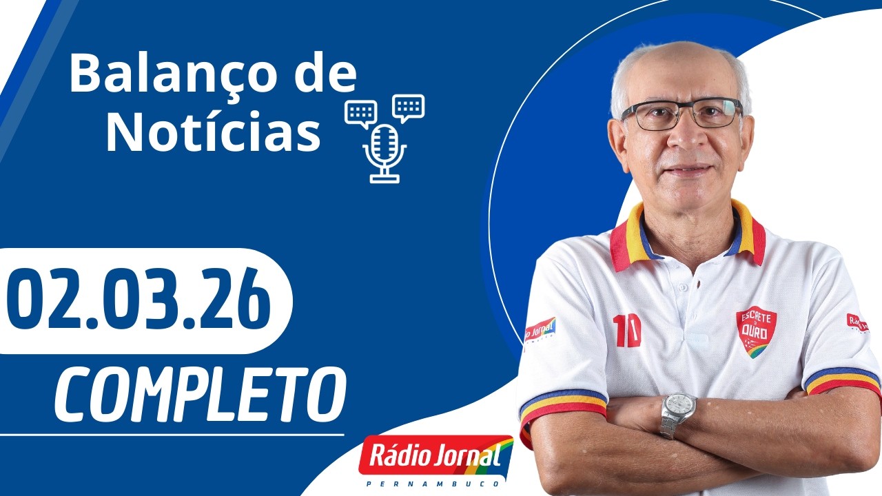 BALANÇO DE NOTÍCIAS | RÁDIO JORNAL (02/03/26)