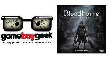 Bloodborne the Card Game (Allegro) Review with the Game Boy Geek