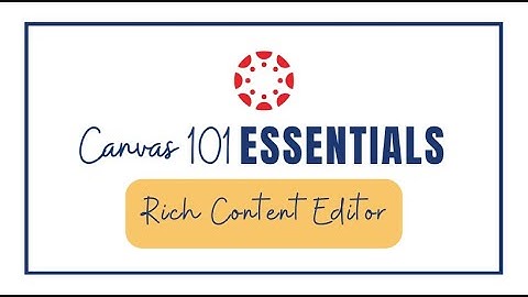 Canvas 101: Create an Assignment (Advanced-rich content editor)