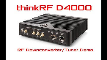 thinkRF D4000 Downconverter - Demo