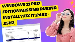 Windows 11 Pro Edition Missing During Install Fix It (24H2 / 25H2)