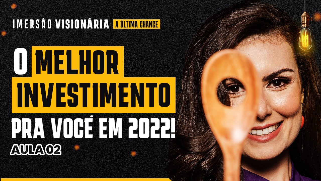 A MELHOR OPORTUNIDADE: COMO investir pra GANHAR DINHEIRO em 2022 | IMERSÃO VISIONÁRIA #2