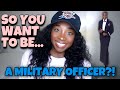 So You Want To Be A MILITARY OFFICER?! | My Advice!