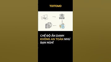 Chế độ ẩn danh không an toàn như bạn nghĩ #internet  #bảomậtmạng #toitomo