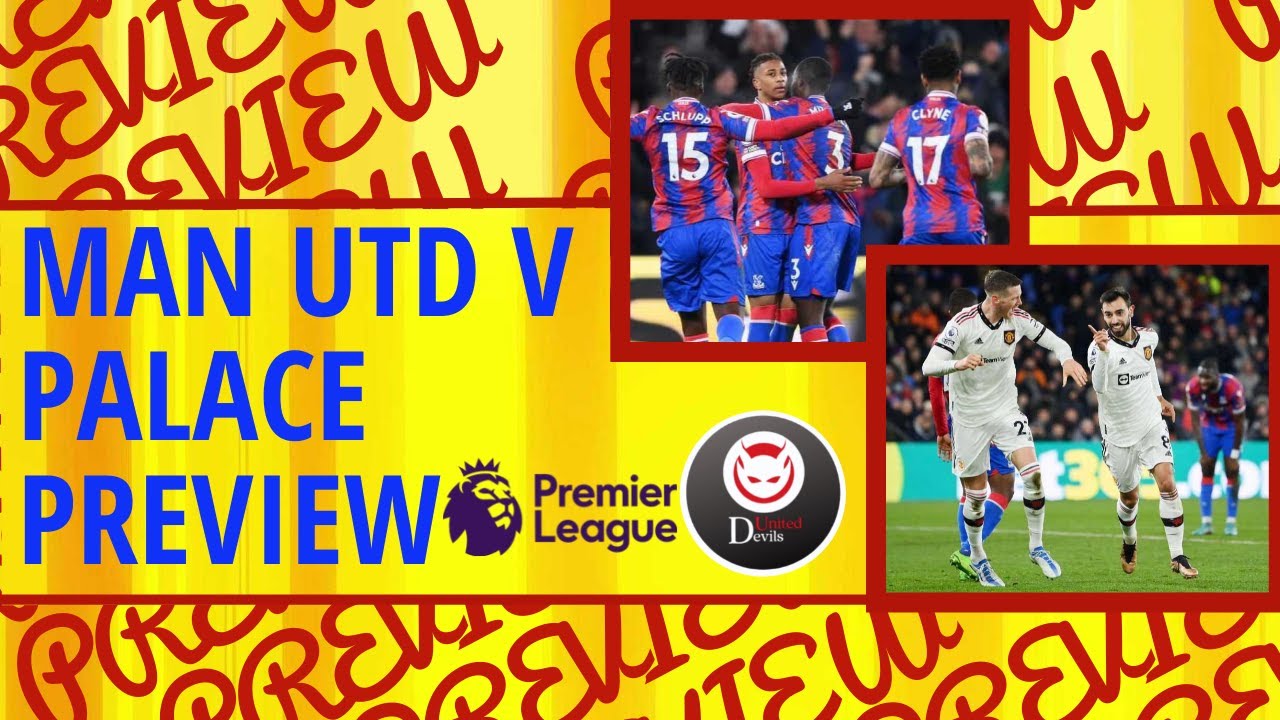 man-utd-v-crystal-palace-preview-youtube