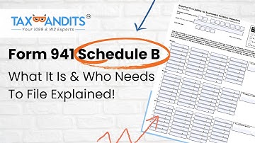 Form 941 Schedule B: What It Is & Who Needs To File Explained