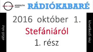 Rádiókabaré  Kossuth Rádió  2016 október 1  A Stefániáról 1 rész (Reklám nélkül!!!)
