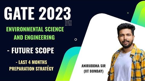 GATE 2023 Environmental Science and Engineering : Future Scope | Last 4 months preparation strategy
