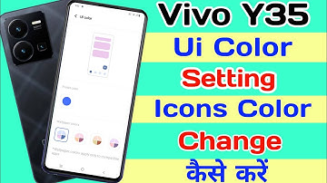 Vivo Y35 UI Color Setting ll How To Change Icons Color Vivo Y35 ll How To Use Ui color Vivo Y35