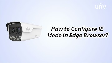 UNV【How to Video】How to Configure IE Mode in Edge Browser