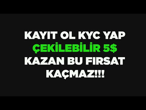 KAYIT OL KYC YAP YATIRIMSIZ ÇEKİLEBİLİR 5 DOLAR KAZAN !!!