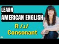 The R /ɹ/ Consonant | American Accent Training | Speak American English!