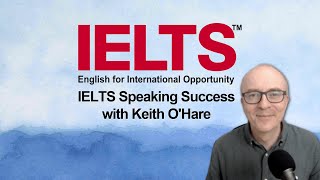 640. IELTS Speaking Success with Keith O’Hare