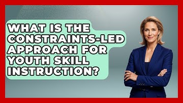 What Is The Constraints-Led Approach For Youth Skill Instruction? - The Youth Coaching Lab