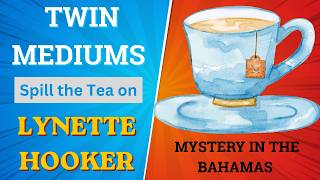 Twin Mediums Spill the Tea: Lynette Hooker Mystery              #psychicinvestigation