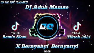 DJ Aduh Mamae X Bernyanyi  Bernyanyi Remix Slow Tiktok 2021