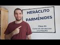INTRODUCCIÓN A LA FILOSOFÍA | Clase #3: Heráclito y Parménides